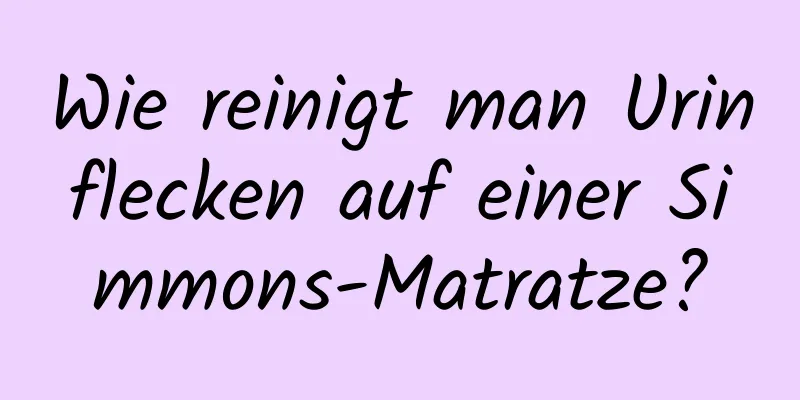 Wie reinigt man Urinflecken auf einer Simmons-Matratze?