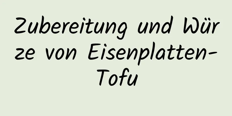 Zubereitung und Würze von Eisenplatten-Tofu