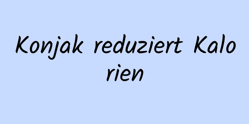 Konjak reduziert Kalorien