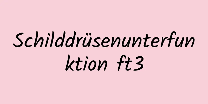 Schilddrüsenunterfunktion ft3