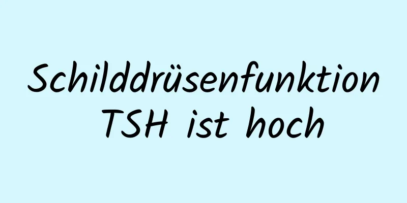 Schilddrüsenfunktion TSH ist hoch