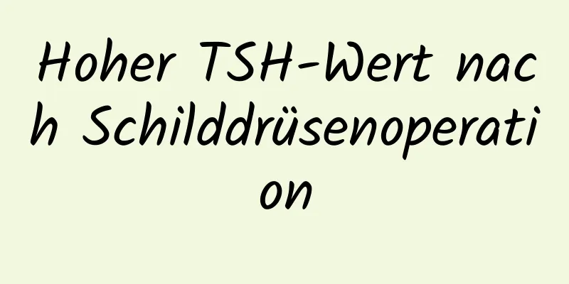 Hoher TSH-Wert nach Schilddrüsenoperation