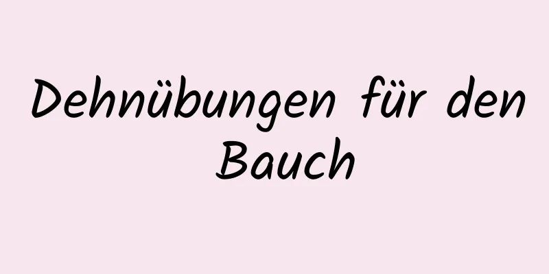 Dehnübungen für den Bauch