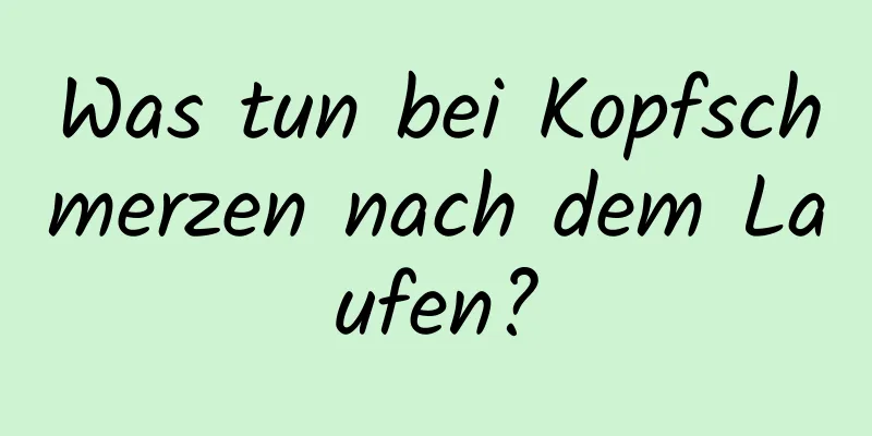 Was tun bei Kopfschmerzen nach dem Laufen?