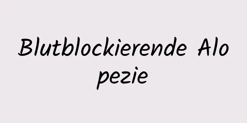 Blutblockierende Alopezie