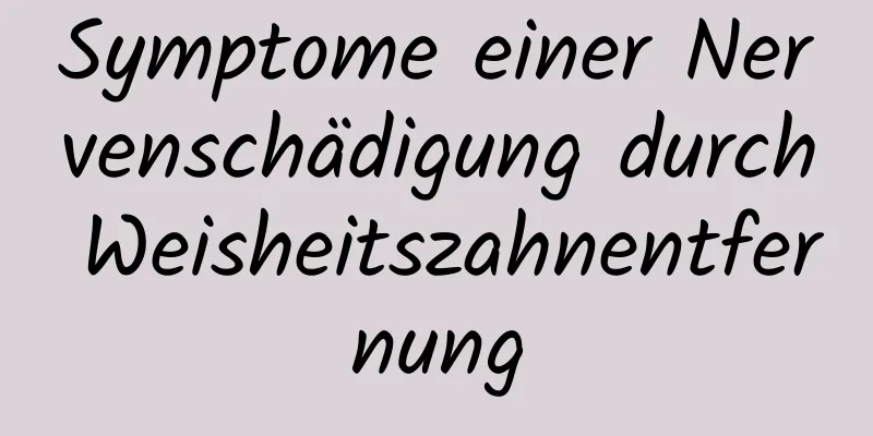 Symptome einer Nervenschädigung durch Weisheitszahnentfernung