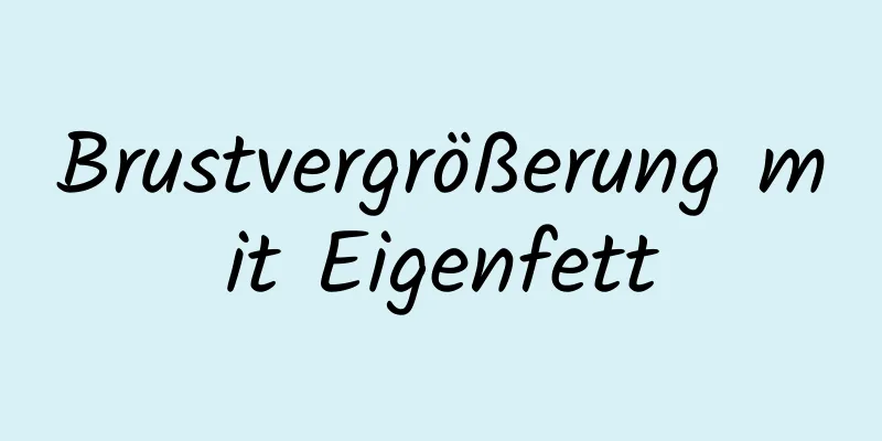 Brustvergrößerung mit Eigenfett