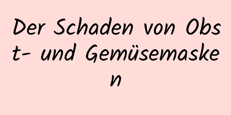 Der Schaden von Obst- und Gemüsemasken