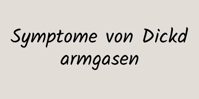 Symptome von Dickdarmgasen