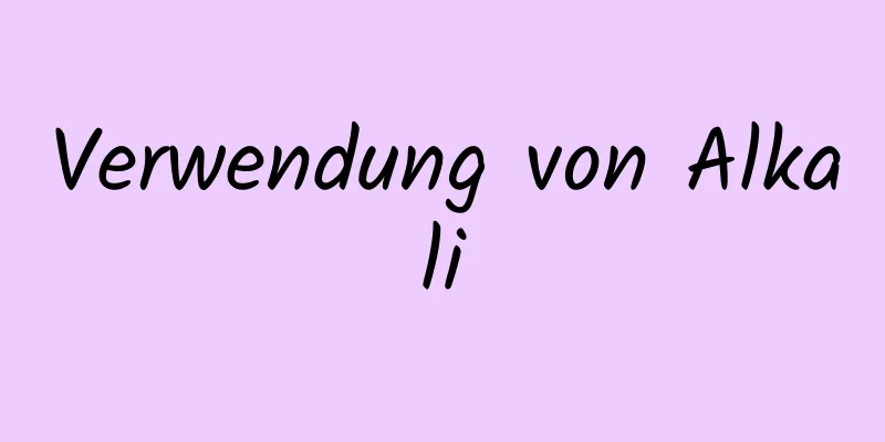 Verwendung von Alkali