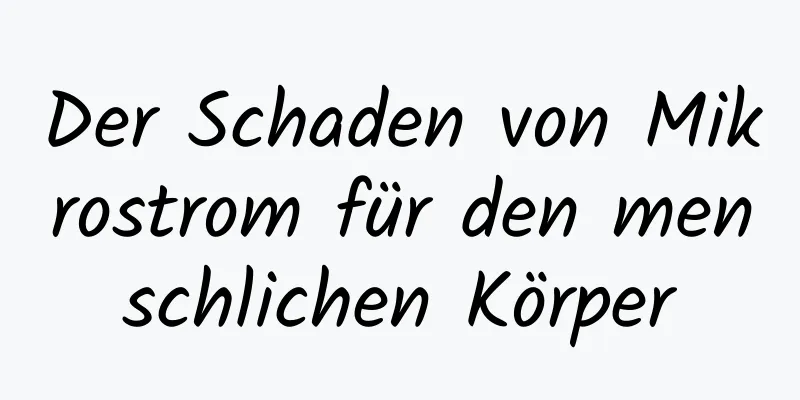 Der Schaden von Mikrostrom für den menschlichen Körper