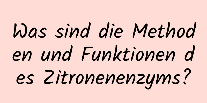 Was sind die Methoden und Funktionen des Zitronenenzyms?