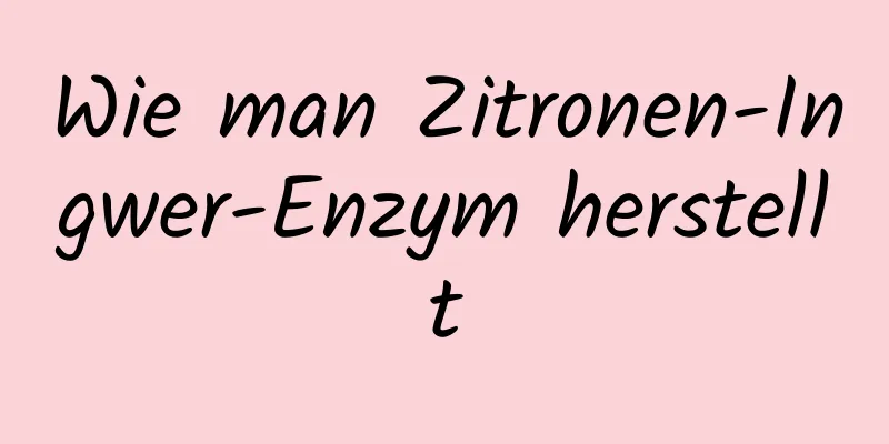 Wie man Zitronen-Ingwer-Enzym herstellt