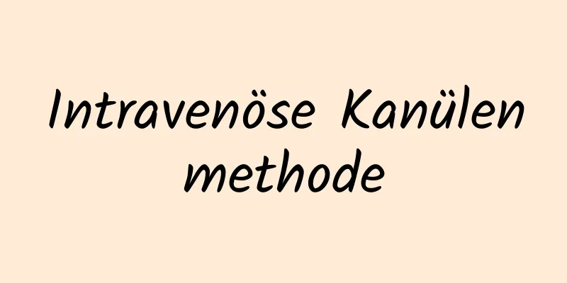 Intravenöse Kanülenmethode