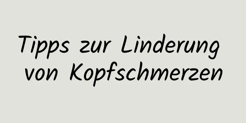Tipps zur Linderung von Kopfschmerzen