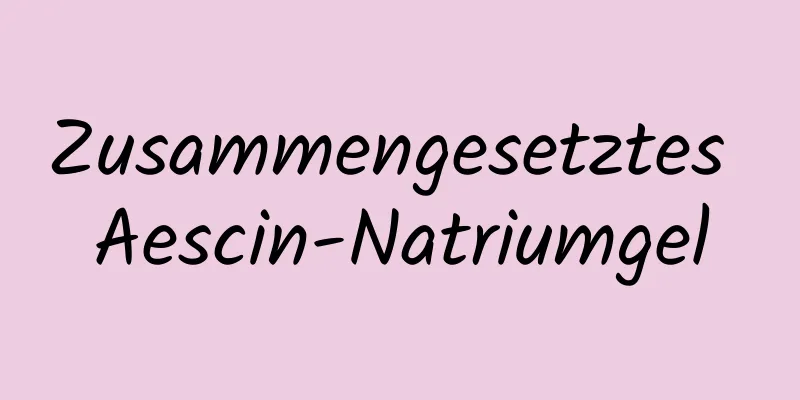 Zusammengesetztes Aescin-Natriumgel