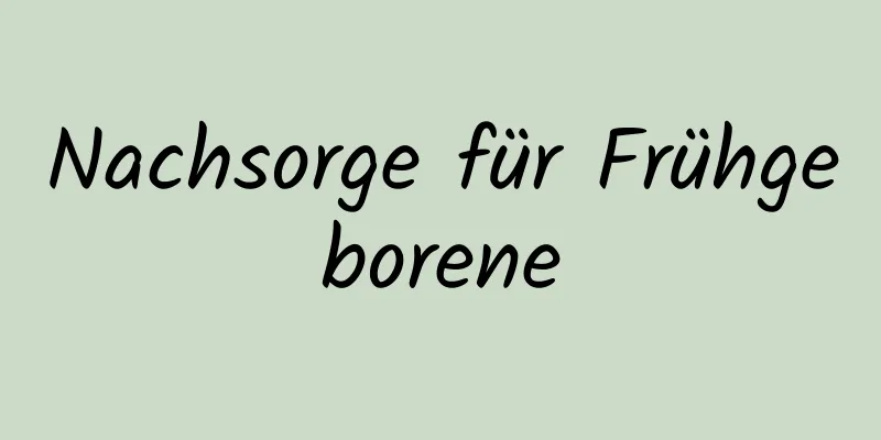 Nachsorge für Frühgeborene