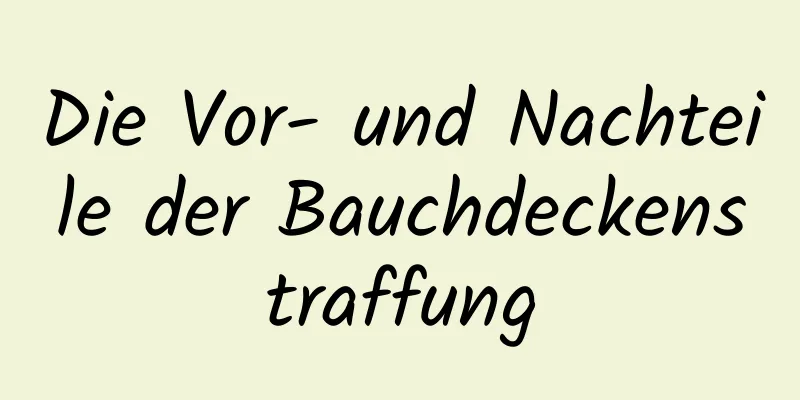 Die Vor- und Nachteile der Bauchdeckenstraffung