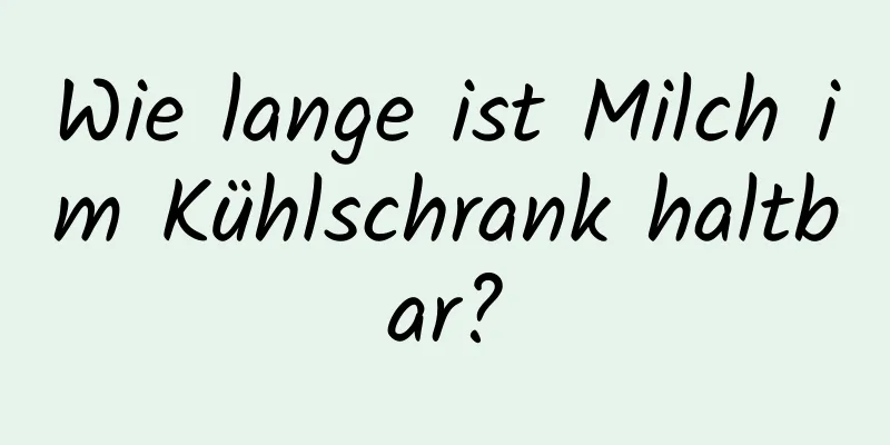 Wie lange ist Milch im Kühlschrank haltbar?