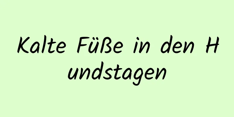 Kalte Füße in den Hundstagen