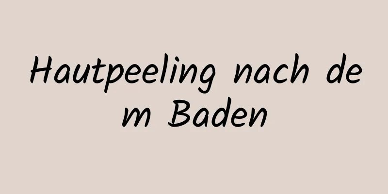 Hautpeeling nach dem Baden