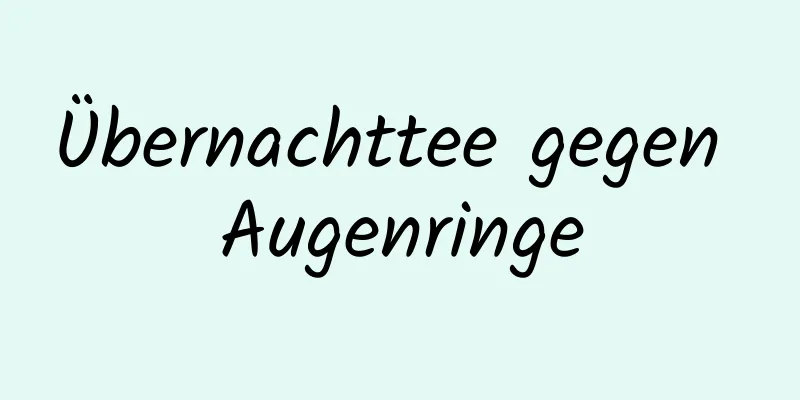 Übernachttee gegen Augenringe