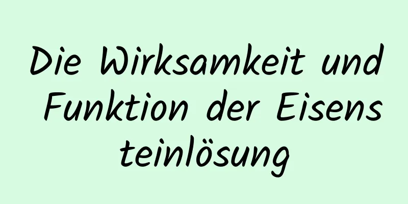 Die Wirksamkeit und Funktion der Eisensteinlösung