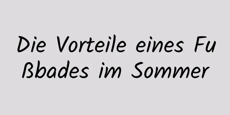 Die Vorteile eines Fußbades im Sommer