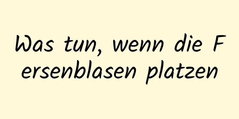 Was tun, wenn die Fersenblasen platzen