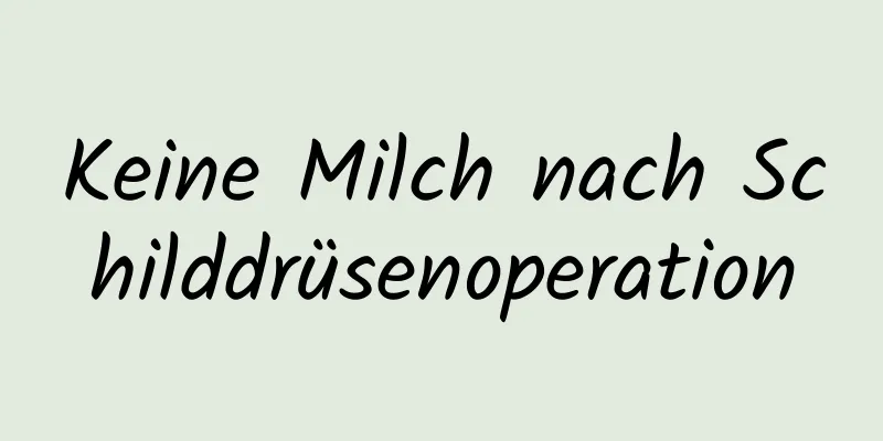 Keine Milch nach Schilddrüsenoperation