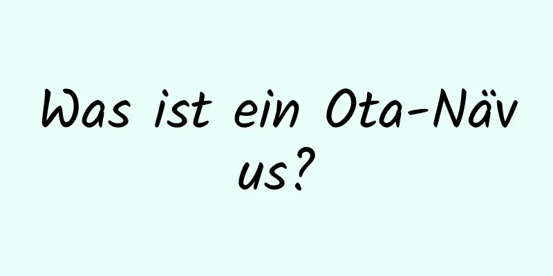 Was ist ein Ota-Nävus?