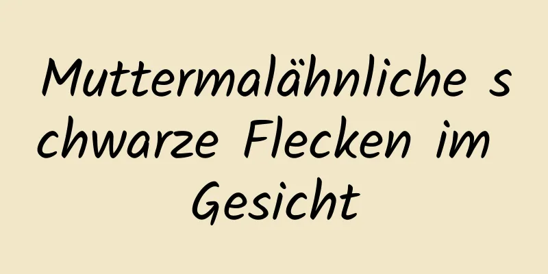 Muttermalähnliche schwarze Flecken im Gesicht