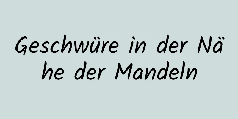 Geschwüre in der Nähe der Mandeln