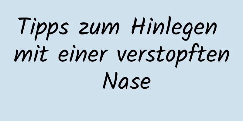 Tipps zum Hinlegen mit einer verstopften Nase