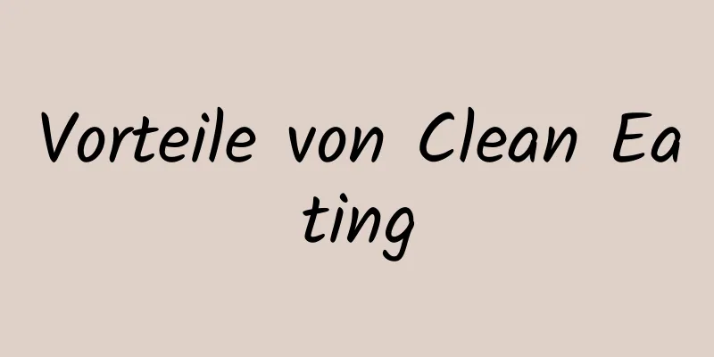 Vorteile von Clean Eating