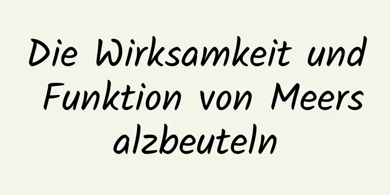 Die Wirksamkeit und Funktion von Meersalzbeuteln