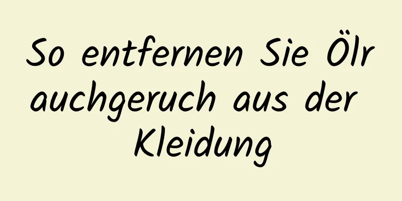 So entfernen Sie Ölrauchgeruch aus der Kleidung