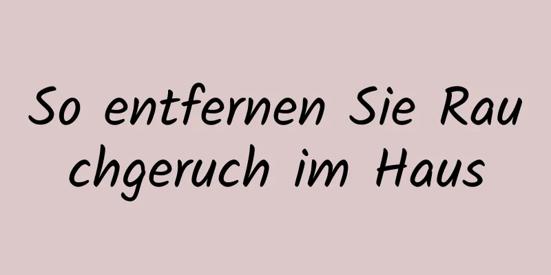 So entfernen Sie Rauchgeruch im Haus
