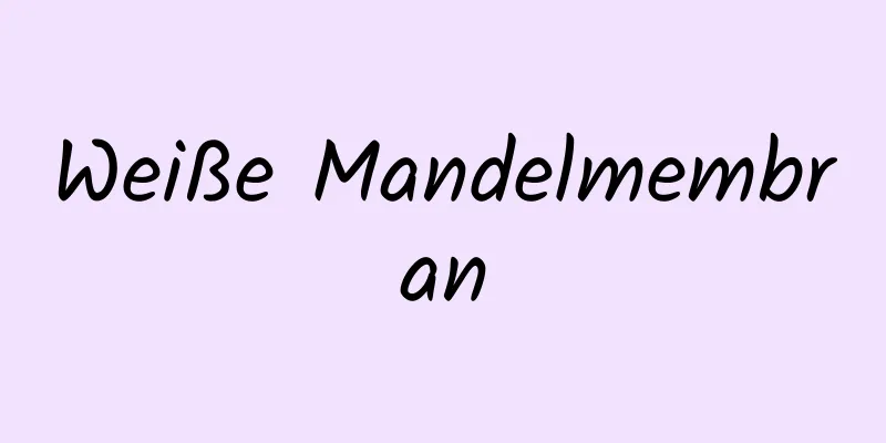 Weiße Mandelmembran