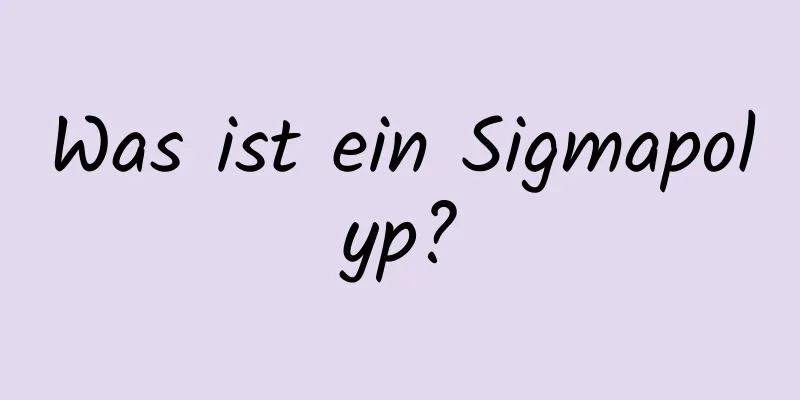 Was ist ein Sigmapolyp?