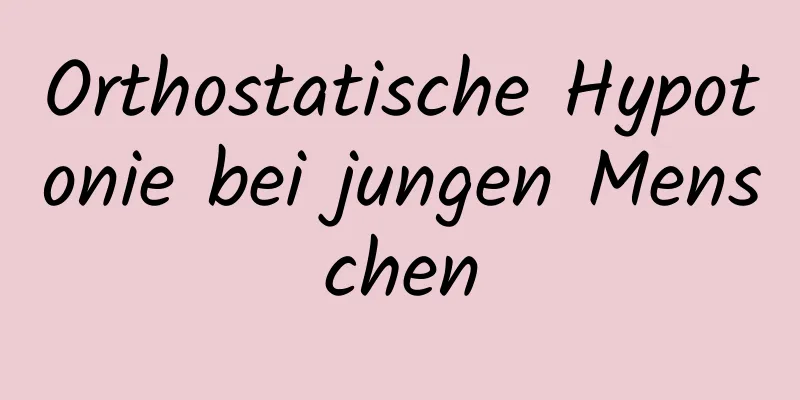 Orthostatische Hypotonie bei jungen Menschen