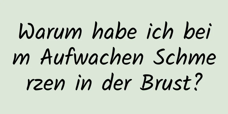 Warum habe ich beim Aufwachen Schmerzen in der Brust?