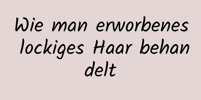 Wie man erworbenes lockiges Haar behandelt