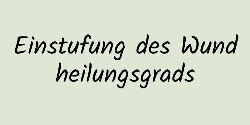 Einstufung des Wundheilungsgrads