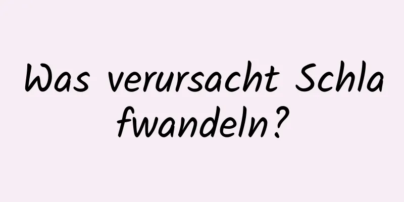 Was verursacht Schlafwandeln?