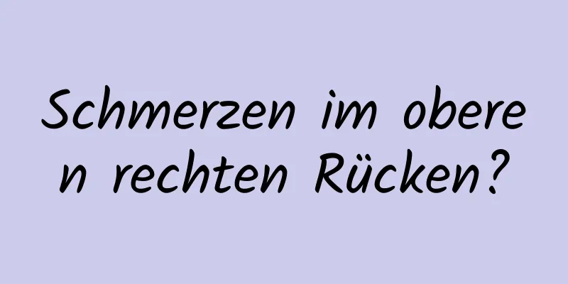 Schmerzen im oberen rechten Rücken?