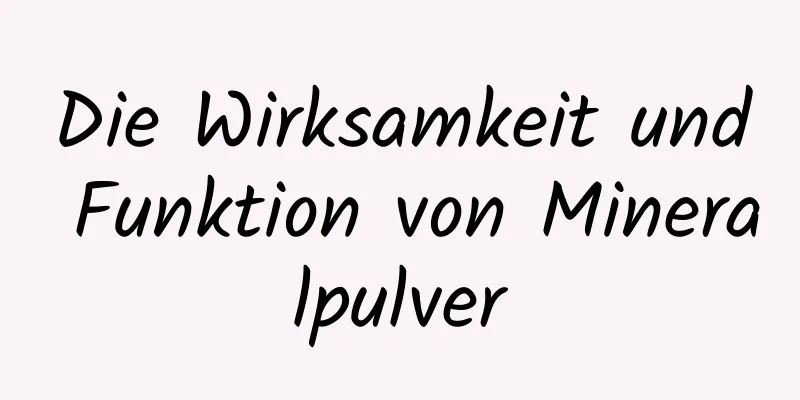 Die Wirksamkeit und Funktion von Mineralpulver