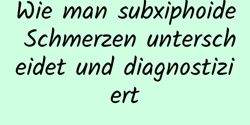 Wie man subxiphoide Schmerzen unterscheidet und diagnostiziert