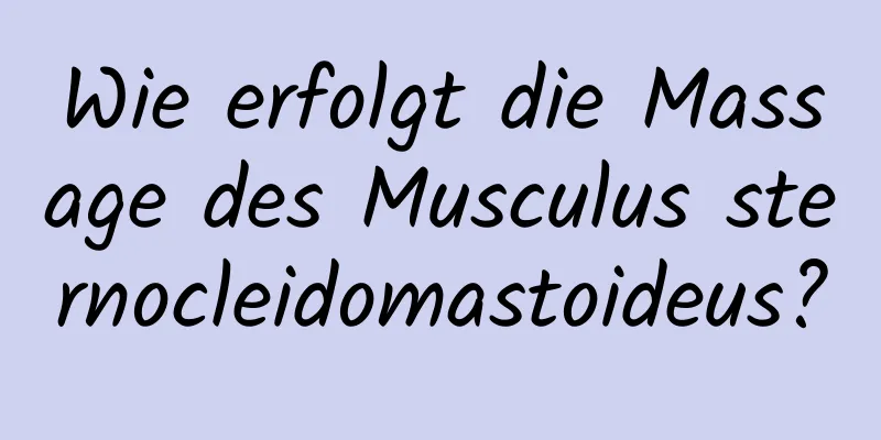 Wie erfolgt die Massage des Musculus sternocleidomastoideus?