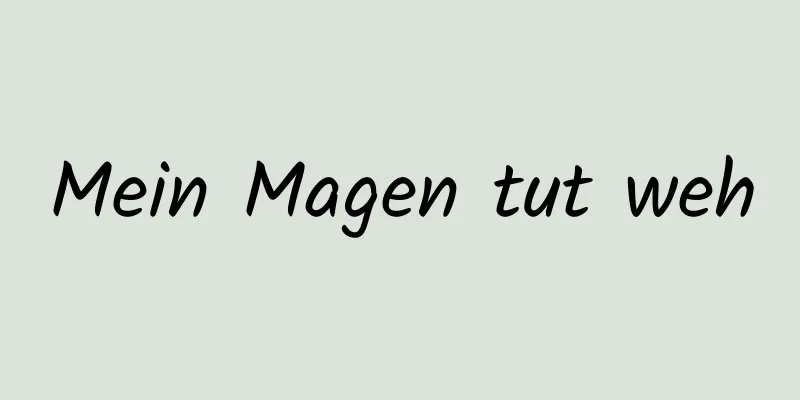 Mein Magen tut weh